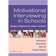 Motivational Interviewing in Schools: Strategies for Engaging Parents, Teachers, and Students by Herman, Keith C., 9780826130723