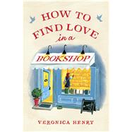 How to Find Love in a Bookshop by Henry, Veronica, 9781432840723