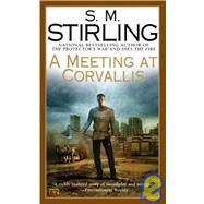 A Meeting at Corvallis by Stirling, S. M., 9781439560723