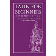 Latin for Beginners by D'ooge, Benjamin Leonard; Highsmith, Clark L.; Macaulay, Thomas Babington MacAulay, Baron, 9781449530723