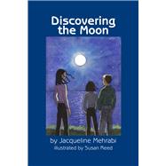 Discovering the Moon by Mehrabi, Jacqueline; Reed, Susan, 9781618510723
