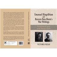 Emanuel Ringelblum and Reuven Ben-Shem's War Writings by Victoria Nizan, 9781803710723