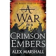 A War in Crimson Embers by Marshall, Alex, 9780316340724