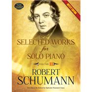 Selected Works for Solo Piano Urtext Edition Volume II by Schumann, Robert; Jones, Ephraim Hammett, 9780486490724