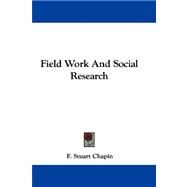 Field Work and Social Research by Chapin, F. Stuart, III, 9780548310724