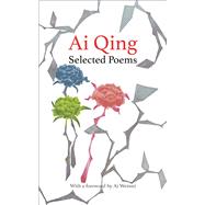 Selected Poems by Ai Qing; Dorsett, Robert; Ai Weiwei, 9780593240724