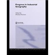 Progress in Industrial Geography by Pacione; Michael, 9780709920724