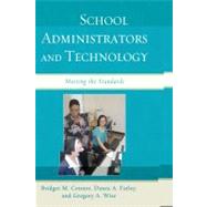 School Administrators and Technology Meeting the Standards by Connor, Bridget M.; Farley, Danea A.; Wise, Gregory A., 9780761850724