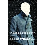 Who is Conrad Hirst? A Novel by Wignall, Kevin, 9781416540724