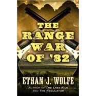 The Range War of '82 by Wolfe, Ethan J., 9781432830724