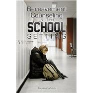Bereavement Counseling in the School Setting by Sabatini, Luciano, 9781608080724
