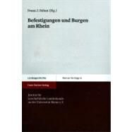 Befestigungen Und Burgen Am Rhein by Felten, Franz J., 9783515100724