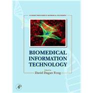 Biomedical Information Technology by Feng, David Dagan, 9780080550725