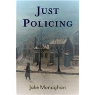 Just Policing by Monaghan, Jake, 9780197610725