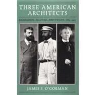 Three American Architects by O'Gorman, James F., 9780226620725