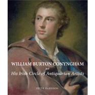 William Burton Conyngham and His Irish Circle of Antiquarian Artists by Peter Harbison, 9780300180725