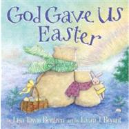 God Gave Us Easter by BERGREN, LISA TAWNBRYANT, LAURA J., 9780307730725