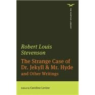 The Strange Case of Dr. Jekyll & Mr. Hyde And Other Writings by Stevenson, Robert Louis; Levine, Caroline, 9780393870725