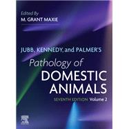Jubb, Kennedy, and Palmer's Pathology of Domestic Animals: Volume 2 - E-Book by M. Grant Maxie, DVM, PhD, Diplomate ACVP, 9780443120725
