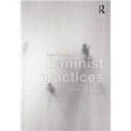 Feminist Practices: Interdisciplinary Approaches to Women in Architecture by Brown,Lori A.;Brown,Lori A., 9781138270725