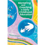 Mentoring and Coaching in Early Childhood Education by Gasper, Michael; Walker, Rosie, 9781350100725