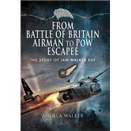 From Battle of Britain Airman to Pow Escapee by Walker, Angela, 9781473890725