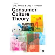 Consumer Culture Theory by Arnould, Eric J.; Thompson, Craig J., 9781526420725