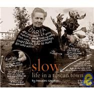 Slow: Life in a Tuscan Town by Gayeton, Douglas; Petrini, Carlo; Waters, Alice, 9781599620725