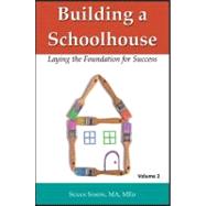 Building a Schoolhouse : Laying the Foundation for Success, Volume 2 by SIMON SUSAN, 9781604940725