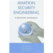 Aviation Security Engineering: A Holistic Approach by Markarian, Garik; Kolle, Rainer; Tarter, Alex, 9781608070725