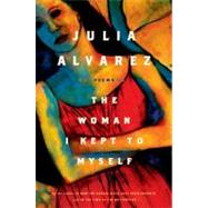 The Woman I Kept to Myself by Alvarez, Julia, 9781616200725