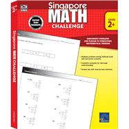 Singapore Math Challenge, Grade 2+ by Chew, Terry, 9781623990725