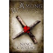 Among Wolves by Wallace, Nancy K., 9780008120726
