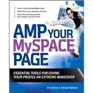 Amp Your MySpace Page Essential Tools for Giving Your Profile an Extreme Makeover by Butow, Eric; Bellomo, Michael, 9780071490726