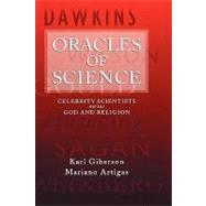 Oracles of Science Celebrity Scientists versus God and Religion by Giberson, Karl; Artigas, Mariano, 9780195310726