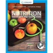 Nutrition for Health and Health Care by Linda Kelly DeBruyne; Kathryn Pinna, 9780357390726