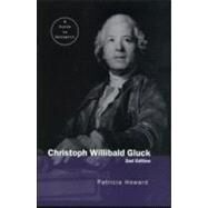 Christoph Willibald Gluck by Howard,Patricia, 9780415940726