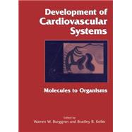Development of Cardiovascular Systems: Molecules to Organisms by Edited by Warren W. Burggren , Bradley B. Keller , Foreword by Constance Weinstein, 9780521560726