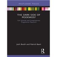 The Dark Side of Podemos?: Carl Schmitt and Contemporary Progressive Populism by Booth; Josh, 9780815380726