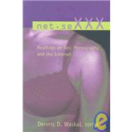 Net.seXXX : Readings on Sex, Pornography, and the Internet by Waskul, Dennis D., 9780820470726