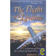 Flight of a Lifetime! : A Journey of Discovery for a Person of Importance...You! by PERKS, ROBERT C, 9780883910726