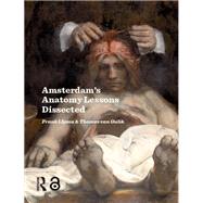 Amsterdam Anatomy Lessons Dissected by Frank IJpma; Thomas Gulik, 9781003690726