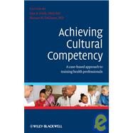 Achieving Cultural Competency A Case-Based Approach to Training Health Professionals by Hark, Lisa; DeLisser, Horace, 9781405180726