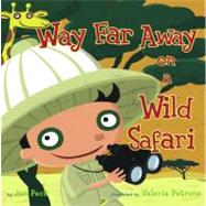 Way Far Away on a Wild Safari by Peck, Jan; Petrone, Valeria, 9781416900726
