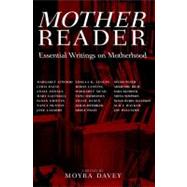 Mother Reader Essential Writings on Motherhood by Davey, Moyra, 9781583220726