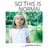 So This Is Normal Too? by Hewitt, Deborah, 9781605540726