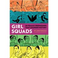 Girl Squads 20 Female Friendships That Changed History by Maggs, Sam; Woodall, Jenn, 9781683690726