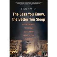 The Less You Know, the Better You Sleep by Satter, David, 9780300230727