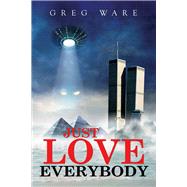 Just Love Everybody Father Time Is Running Out On Mother Nature by Ware, Greg, 9780996860727