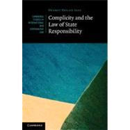 Complicity and the Law of State Responsibility by Aust, Helmut Philipp, 9781107010727